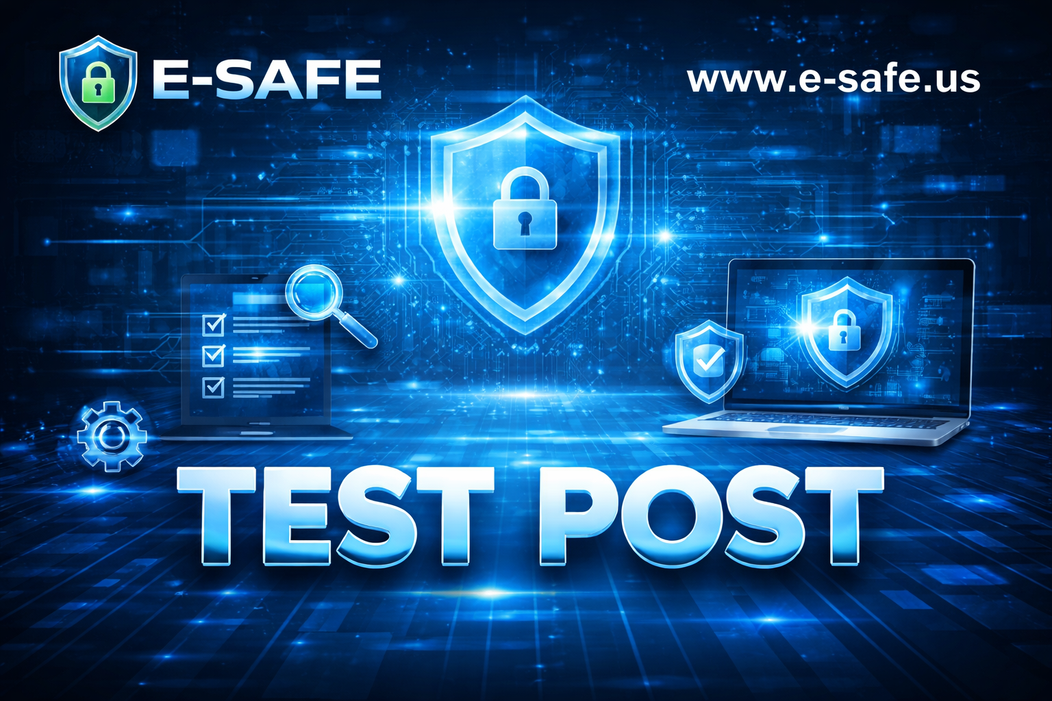 E-Safe Test Post image with shield and lock security symbol and www.e-safe.us